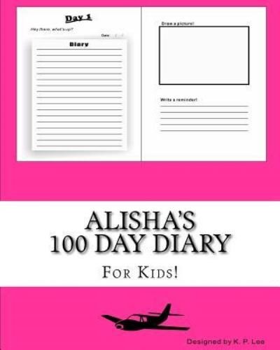 K P Lee · Alisha's 100 Day Diary (Paperback Book) (2015)