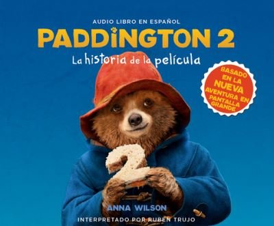 Paddington 2 - Anna Wilson - Books - HarperCollins Español on Dreamscape Audi - 9781520093291 - November 21, 2017