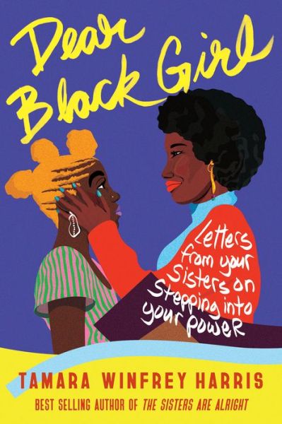 Cover for Tamara Winfrey Harris · Dear Black Girl: Letters From Your Sisters on Stepping Into Your Power (Pocketbok) (2021)