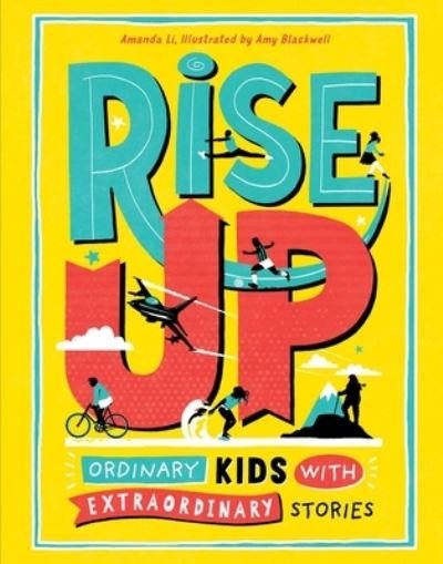 Rise Up Ordinary Kids with Extraordinary Stories - Amanda Li - Bøger - Andrews McMeel Publishing - 9781524855291 - 14. januar 2020