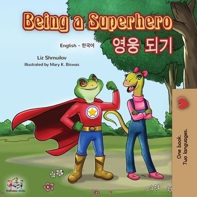 Cover for Liz Shmuilov · Being a Superhero (English Korean Bilingual Book) - Englis Korean Bilingual Collection (Pocketbok) (2019)