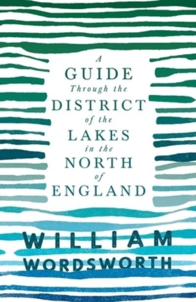 Cover for William Wordsworth · A Guide Through the District of the Lakes in the North of England (Paperback Bog) (2020)