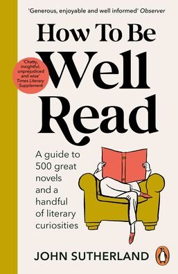 Cover for John Sutherland · How to be Well Read: A guide to 500 great novels and a handful of literary curiosities (Pocketbok) (2022)