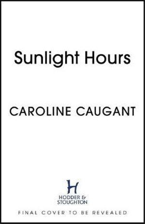 Cover for Caroline Caugant · Sunlight Hours: Three women united by the secrets of a river . . . (Paperback Book) (2020)