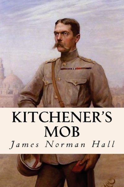 Cover for James Norman Hall · Kitchener's Mob (Pocketbok) (2016)