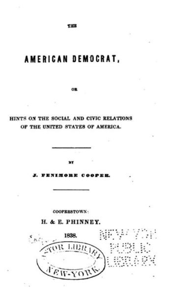Cover for J. Fenimore Cooper · The American democrat, or, Hints on the social and civic relations of the United States of America (Paperback Book) (2016)