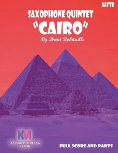 Cover for Brent C Robitaille · Saxophone Quintet - Cairo (Paperback Book) (2016)