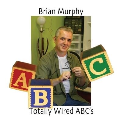 Cover for Brian Murphy · Totally Wired ABC's (Paperback Book) (2016)