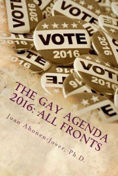 Cover for Juan Ahonen-Jover Ph.D. · The Gay Agenda 2016 (Paperback Book) (2016)