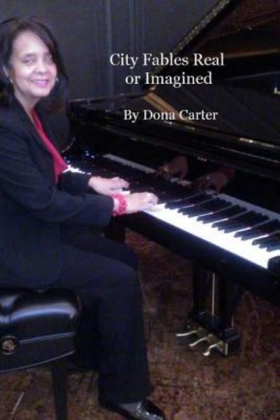 Cover for Dona S Carter · City Fables Real or Imagined (Pocketbok) (2016)