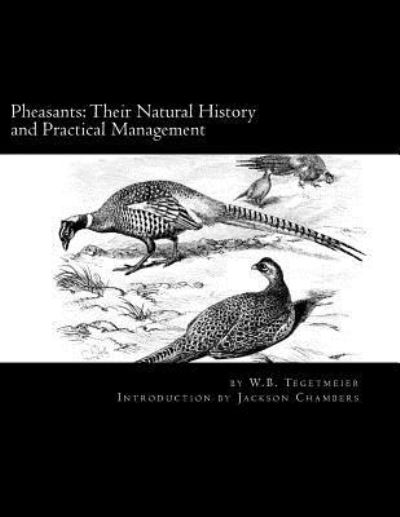 Pheasants - W B Tegetmeier - Books - Createspace Independent Publishing Platf - 9781536991291 - August 9, 2016