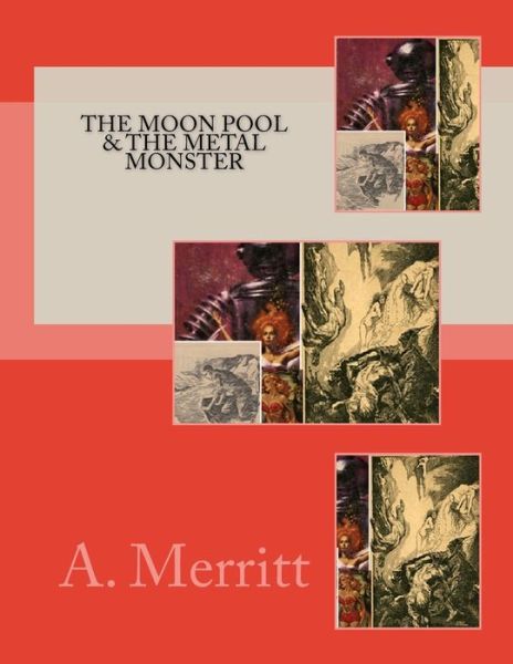 Cover for A. Merritt · The Moon Pool &amp; The Metal Monster (Paperback Book) (2016)