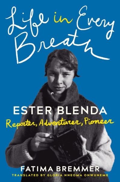 Cover for Fatima Bremmer · Life in Every Breath: Ester Blenda: Reporter, Adventurer, Pioneer (Innbunden bok) (2022)
