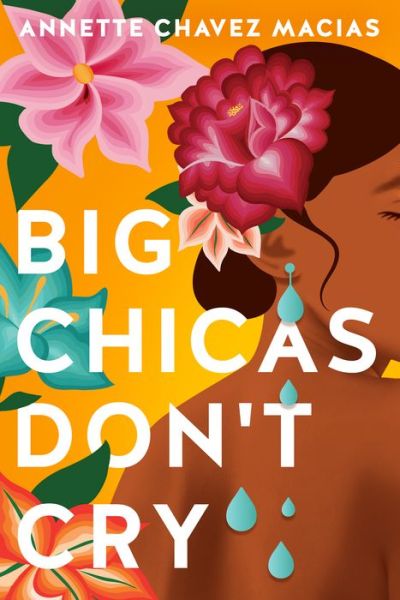 Cover for Annette Chavez Macias · Big Chicas Don't Cry (Paperback Book) (2022)