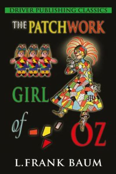 The Patchwork Girl of Oz - L Frank Baum - Książki - Createspace Independent Publishing Platf - 9781545054291 - 2 kwietnia 2017