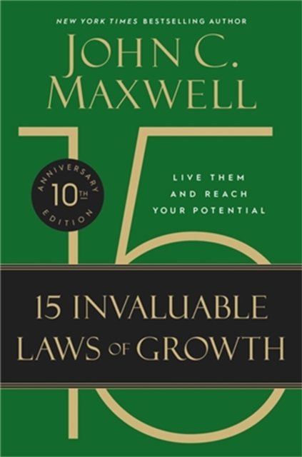 Cover for John C. Maxwell · The 15 Invaluable Laws of Growth (10th Anniversary Edition): Live Them and Reach Your Potential (Pocketbok) (2022)