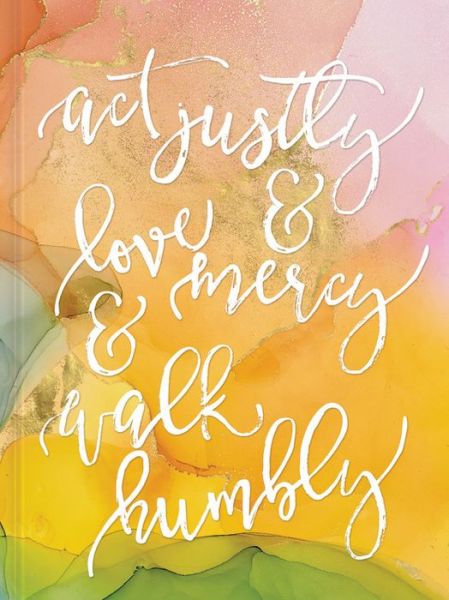 Cover for Ellie Claire · Act Justly, Love Mercy, and Walk Humbly Hardcover Journal: Journal (Hardcover Book) (2020)