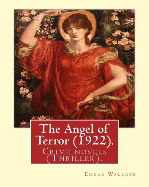 The Angel of Terror (1922). by - Edgar Wallace - Boeken - Createspace Independent Publishing Platf - 9781547216291 - 7 juni 2017