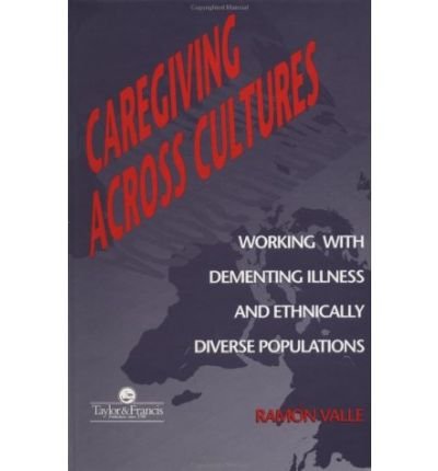 Cover for Ramon Valle · Caregiving Across Cultures: Working With Dementing Illness And Ethnically Diverse Populations (Hardcover Book) (1997)