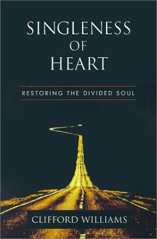 Cover for Clifford Williams · Singleness of Heart: Restoring the Divided Soul (Paperback Book) (1994)