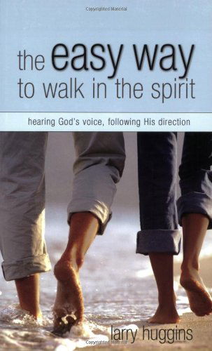 The Easy Way to Walk in the Spirit: Hearing God's Voice and Following His Direction - Larry Huggins - Books - Harrison House - 9781577945291 - November 1, 2005