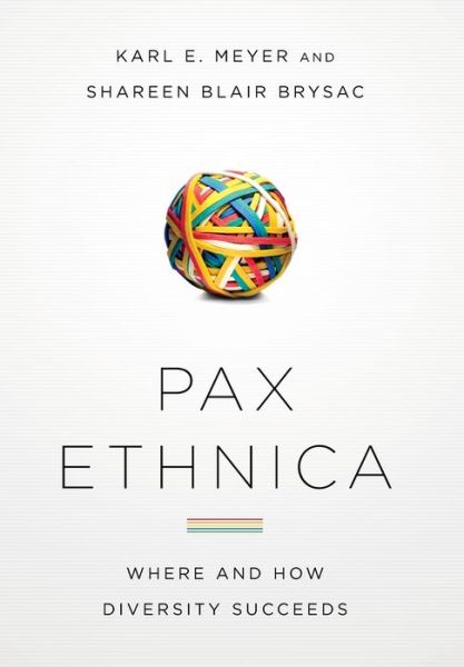 Cover for Karl E. Meyer · Pax Ethnica: Where, How, and Why Diversity Succeeds (Hardcover Book) (2012)