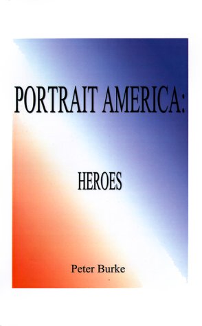 Portrait America Heroes - Peter Burke - Books - 1st Book Library - 9781587212291 - February 20, 2000