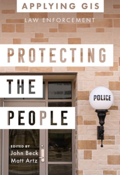 Cover for John Beck · Protecting the People: GIS for Law Enforcement - Applying GIS (Paperback Bog) (2022)