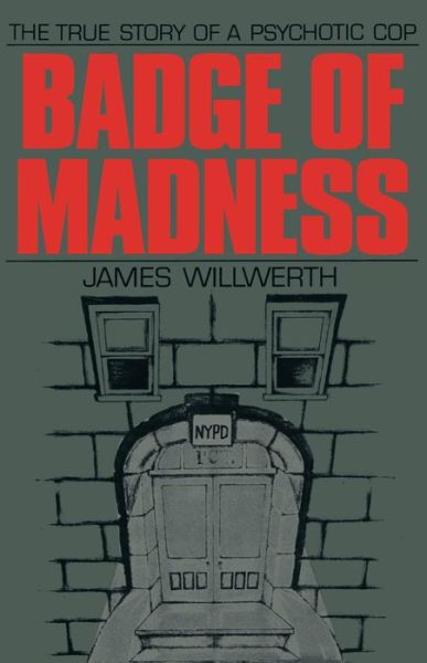 Cover for James Willwerth · Badge of Madness: The True Story of a Psychotic Cop (Pocketbok) (2014)