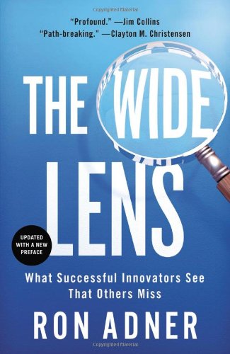 Cover for Ron Adner · The Wide Lens: What Successful Innovators See That Others Miss (Paperback Book) [Revised edition] (2013)