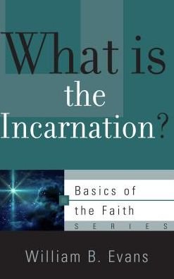 Cover for William Evans · What is the Incarnation? (Paperback Book) (2013)