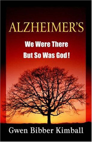 Alzheimer's: We Were There -- but So Was God! - Gwen Bibber Kimball - Libros - Advantage Inspirational - 9781597550291 - 15 de mayo de 2005