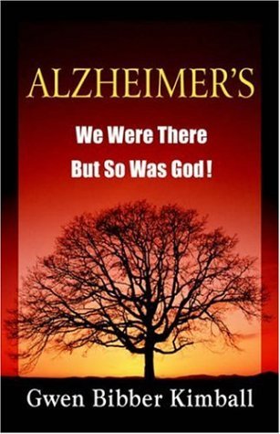 Cover for Gwen Bibber Kimball · Alzheimer's: We Were There -- but So Was God! (Paperback Bog) (2005)