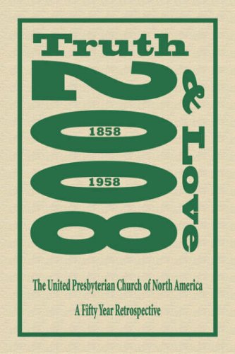 Cover for Thomas Matthew Gilliland Jr. · Truth and Love: the United Presbyterian Church of North America - a Fifty Year Retrospective (Hardcover Book) (2008)