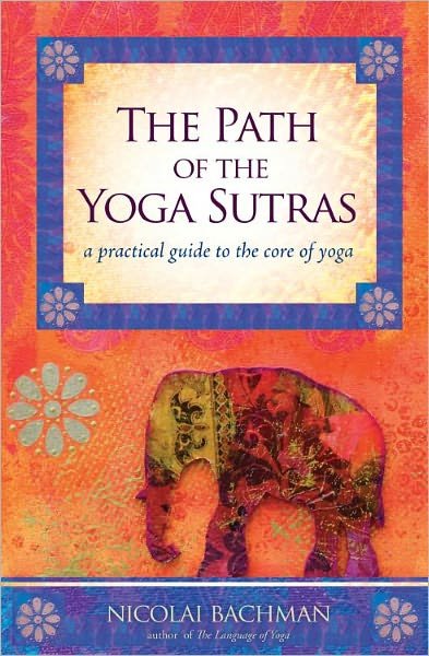 Cover for Nicolai Bachman · Path of the Yoga Sutras: A Practical Guide to the Core of Yoga (Paperback Book) (2011)