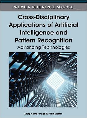 Cover for Vijay Kumar Mago · Cross-Disciplinary Applications of Artificial Intelligence and Pattern Recognition: Advancing Technologies - Advances in Computational Intelligence and Robotics (Innbunden bok) (2011)