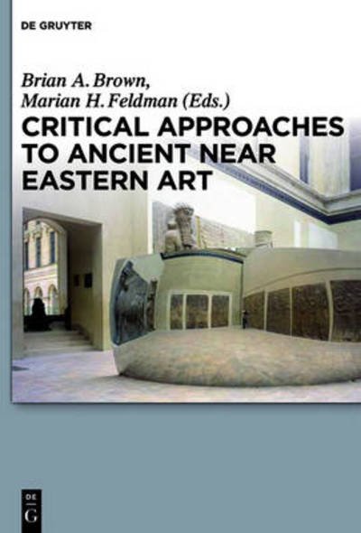 Cover for Critical Approaches to Ancient Near Eastern Art (Hardcover bog) (2013)