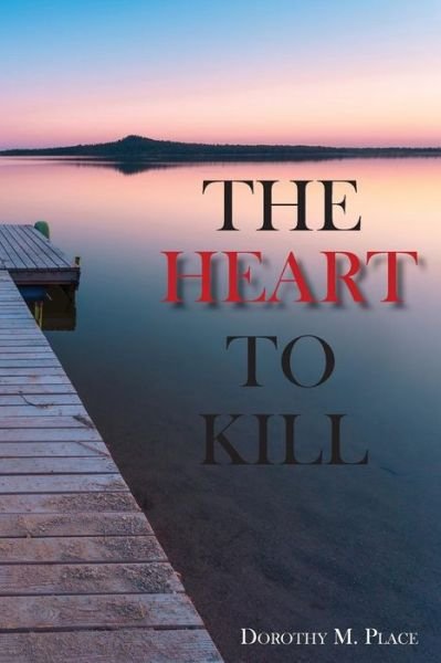Cover for Dorothy Place · The Heart to Kill (Paperback Book) (2016)