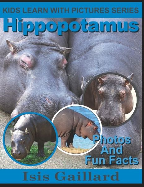 Cover for Isis Gaillard · Hippopotamus : Kids Learn With Pictures Book 20 (Book) (2020)