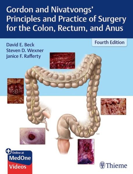 Gordon and Nivatvongs' Principles and Practice of Surgery for the Colon, Rectum, and Anus - David E. Beck - Bøger - Thieme Medical Publishers Inc - 9781626234291 - 6. marts 2019