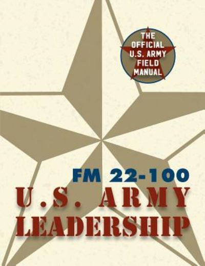 Cover for The United States Army · Army Field Manual FM 22-100 (Taschenbuch) (2016)