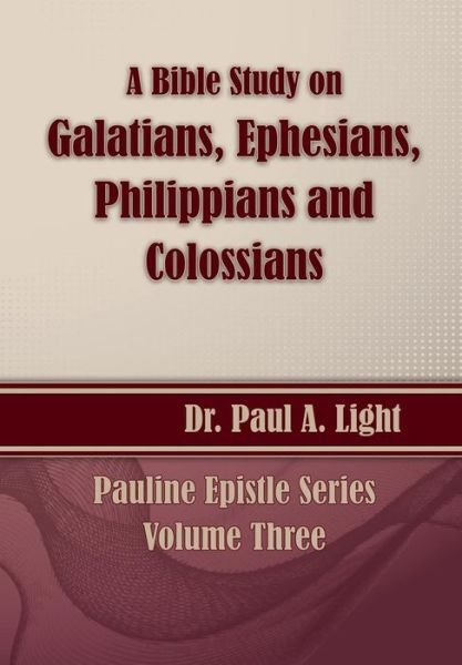 Cover for Paul A. Light · A Bible Study on Galatians Through Colossians (Paperback Book) (2014)