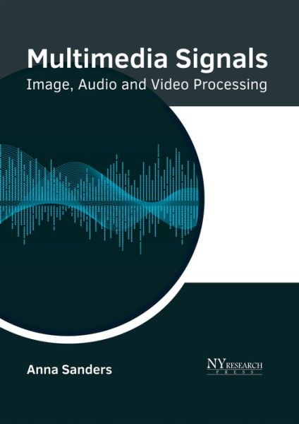 Cover for Anna Sanders · Multimedia Signals: Image, Audio and Video Processing (Gebundenes Buch) (2017)