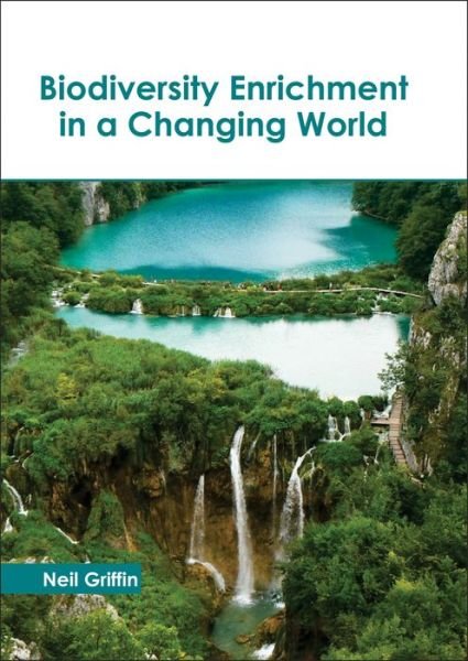 Cover for Neil Griffin · Biodiversity Enrichment in a Changing World (Gebundenes Buch) (2017)