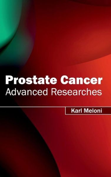 Cover for Karl Meloni · Prostate Cancer: Advanced Researches (Hardcover Book) (2015)