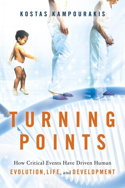 Cover for Kostas Kampourakis · Turning Points: How Critical Events Have Driven Human Evolution, Life, and Development (Hardcover Book) (2018)