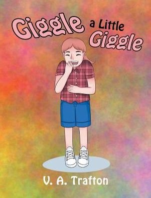 Cover for V a Trafton · Giggle a Little Giggle (Hardcover Book) (2017)