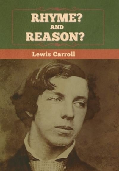 Cover for Lewis Carroll · Rhyme? And Reason? (Hardcover bog) (1901)