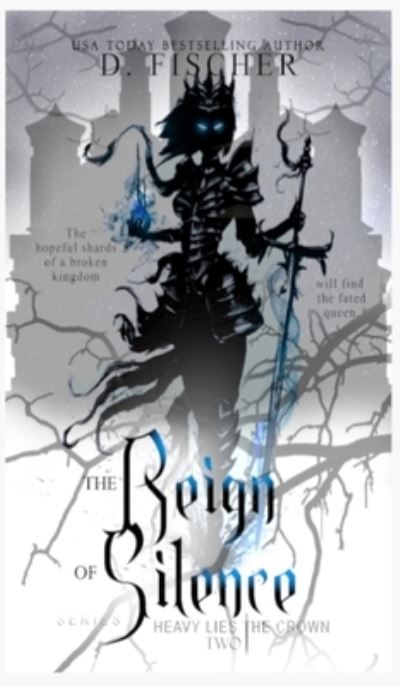 Cover for D Fischer · The Reign of Silence (Heavy Lies the Crown) (Hardcover Book) (2021)