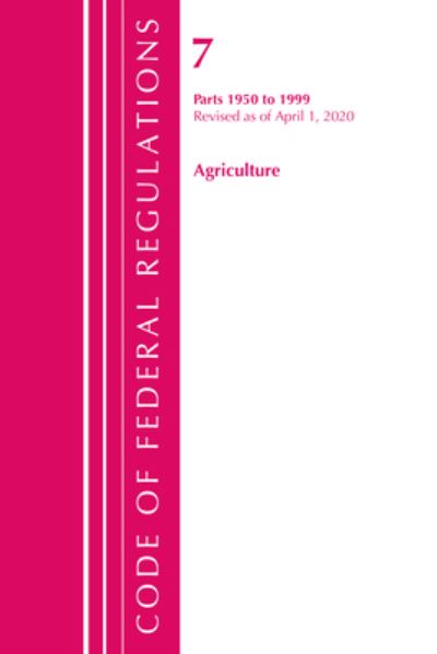 Cover for Office Of The Federal Register (U.S.) · Code of Federal Regulations, Title 07 Agriculture 1950-1999, Revised as of January 1, 2020 - Code of Federal Regulations, Title 07 Agriculture (Paperback Book) (2021)